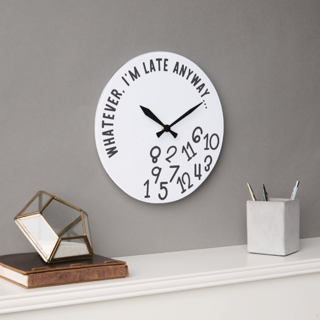 Funny Whatever I'm Late Anyway Wall Clock (Office)
