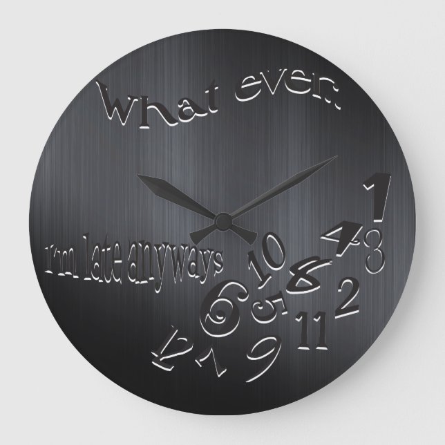 Funny Whatever I'm Late Dark Brushed Metal Large Clock (Front)