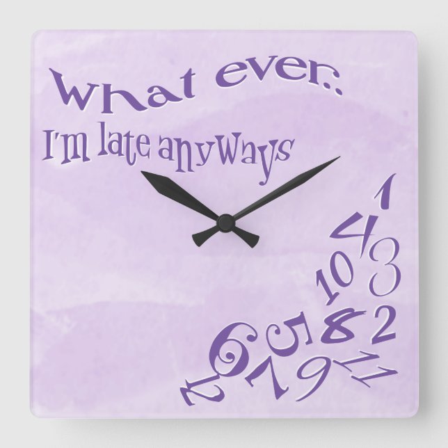 Funny Whatever I'm Late Orchid Watercolor Square Wall Clock (Front)