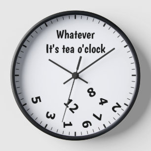 Funny Whatever it's Tea O'clock Clock