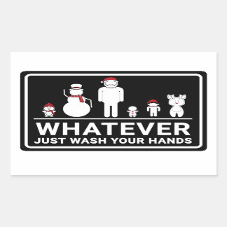 Funny whatever just please wash your hands sign rectangular sticker