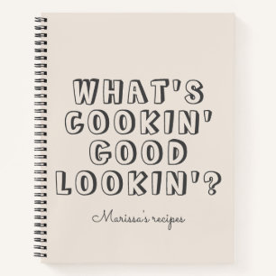 Funny what's cooking good lookin' beige recipe notebook