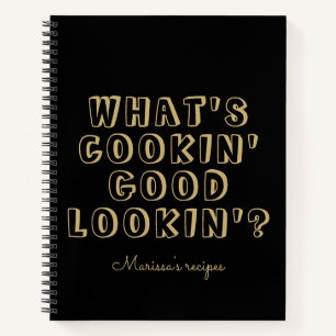 Funny what's cooking good lookin' black recipe notebook