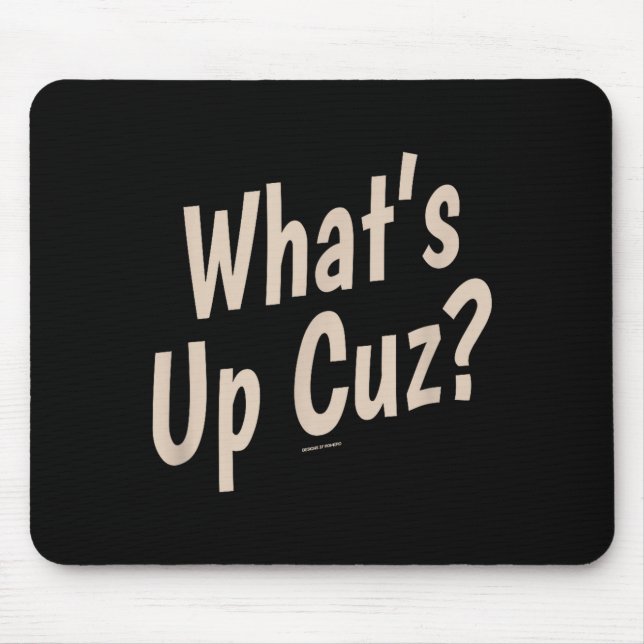 Funny What's Up Cuz_ Men Women Kids Novelty Family Mouse Mat (Front)