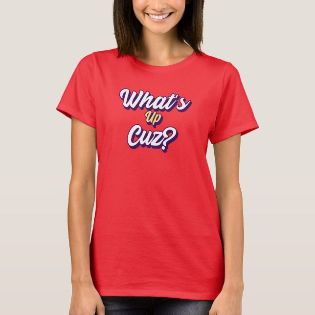 Funny What's Up Cuz Men Women Kids Novelty Family T-Shirt (Front)