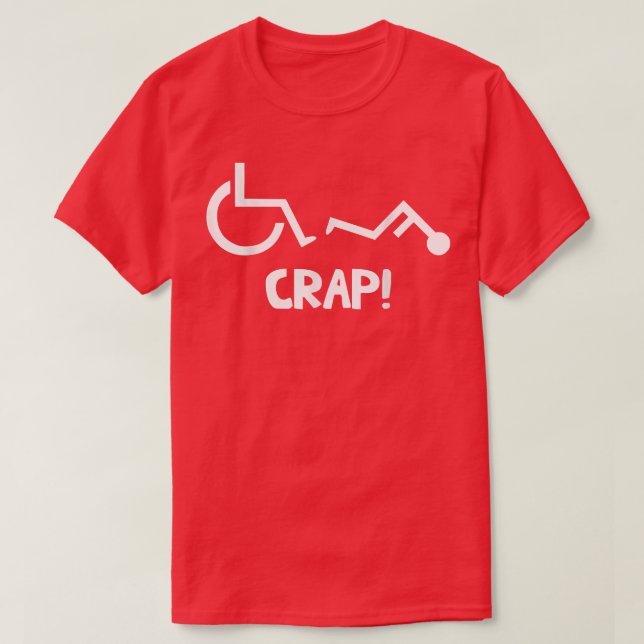 Funny Wheelchair  Crap  funny cool handicapped  T-Shirt (Design Front)