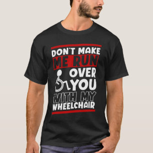 Funny Wheelchair Driver Humor T-Shirt