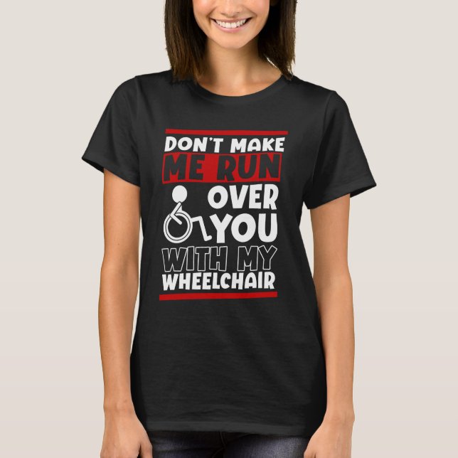 Funny Wheelchair Driver Humour T-Shirt (Front)