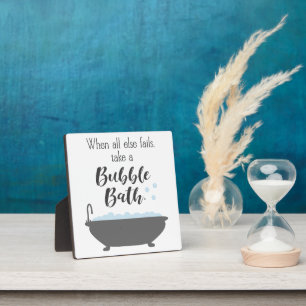 Funny When All Else Fails Take A Bubble Bath   Plaque