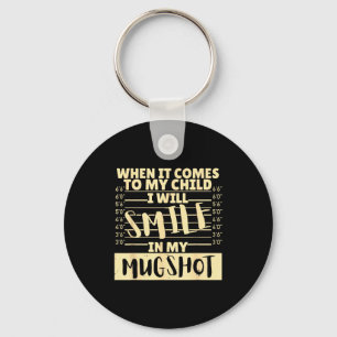 Funny When It Comes To My Child I Will Smile In My Key Ring