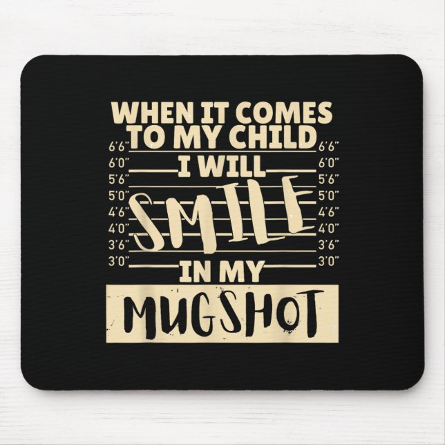 Funny When It Comes To My Child I Will Smile In My Mouse Mat (Front)
