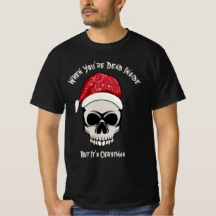 Funny When You're Dead Inside Skull Christmas T-Shirt
