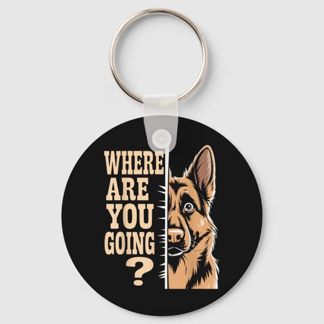 Funny Where are Going German Shepherd Dog Lover Key Ring (Front)