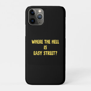 Funny Where is Easy Street Quote iPhone 11 Pro Case