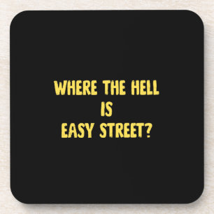 Funny Where is Easy Street Quote Coaster