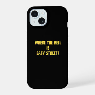 Funny Where is Easy Street Quote iPhone 15 Case