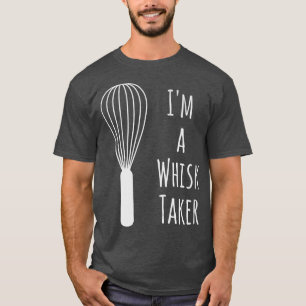 Funny Whisk Pun I'm a Whisk Taker Baker Baking Gif T-Shirt