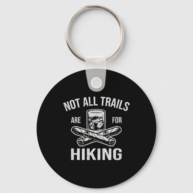 Funny Whiskey Cigars Lovers Not All Trails Are For Key Ring (Front)