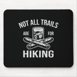 Funny Whiskey Cigars Lovers Not All Trails Are For Mouse Mat