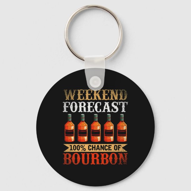 Funny Whiskey Drunk Weekend Forecast 100% Chance O Key Ring (Front)