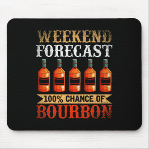 Funny Whiskey Drunk Weekend Forecast 100% Chance O Mouse Mat