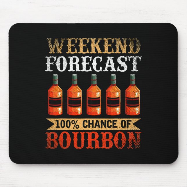 Funny Whiskey Drunk Weekend Forecast 100% Chance O Mouse Mat (Front)