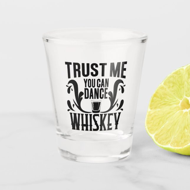 Funny Whiskey Saying You Can Dance Shot Glass (Front)