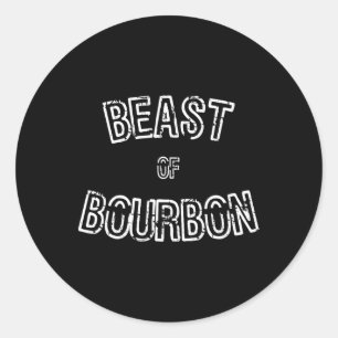 Funny Whiskey Tee Beast Of Bourbon Gift  Classic Round Sticker