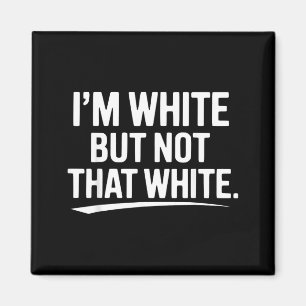 Funny White But Not That White Sarcastic Humour Magnet