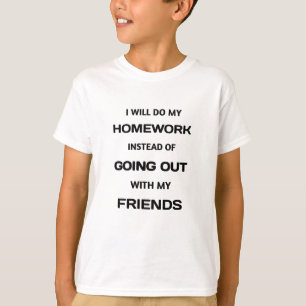 Funny White Lie I Do Homework Instead Of Going Out T-Shirt