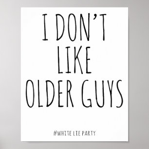 Funny White Lies Party I Don’t Like Older Guys For Poster