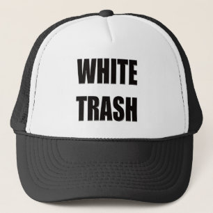 Funny White Trash T-shirts Gifts Trucker Hat