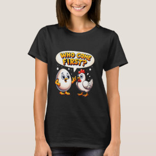 Funny Who Came First Chicken or Egg Chicken Lover T-Shirt