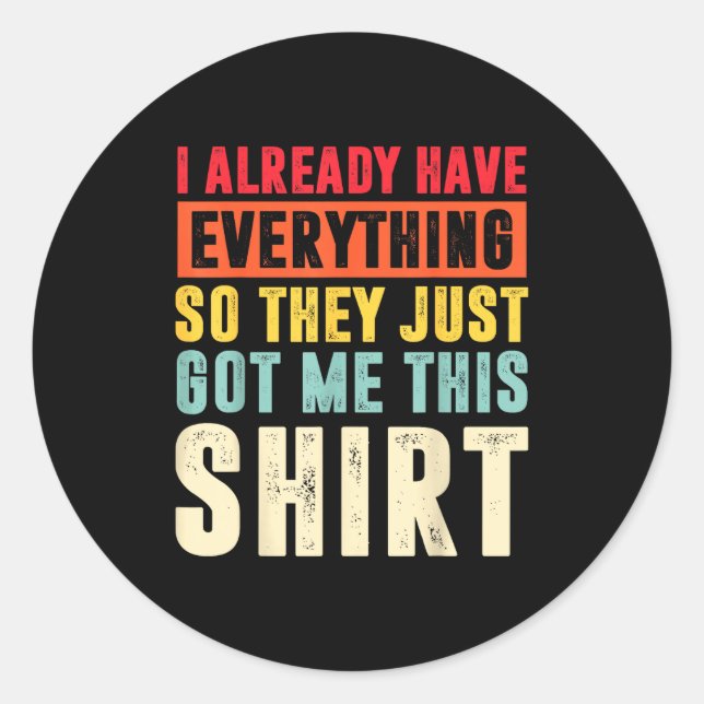 Funny Who Has Everything For Adults Under 15 20  Classic Round Sticker (Front)