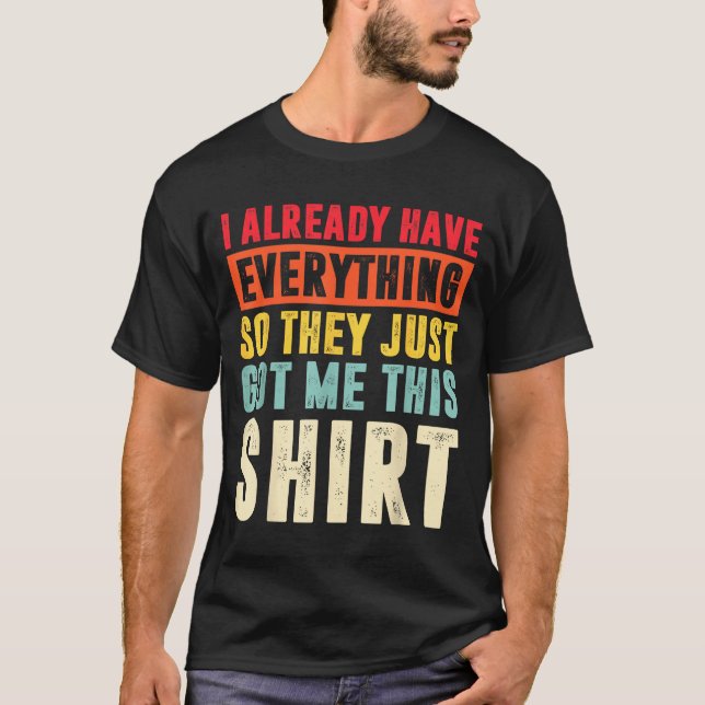 Funny Who Has Everything For Adults Under 15 20  T-Shirt (Front)