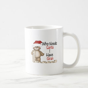 Funny Who Needs Santa Gran Coffee Mug