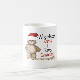 Funny Who Needs Santa Grandma Coffee Mug