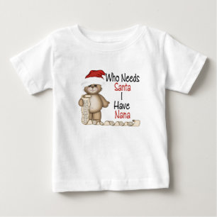 Funny Who Needs Santa Nana Baby T-Shirt