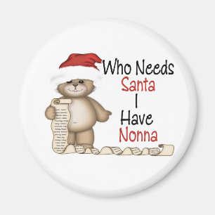 Funny Who Needs Santa Nonna Magnet