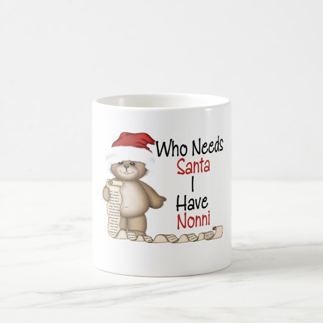 Funny Who Needs Santa Nonni Coffee Mug (Center)