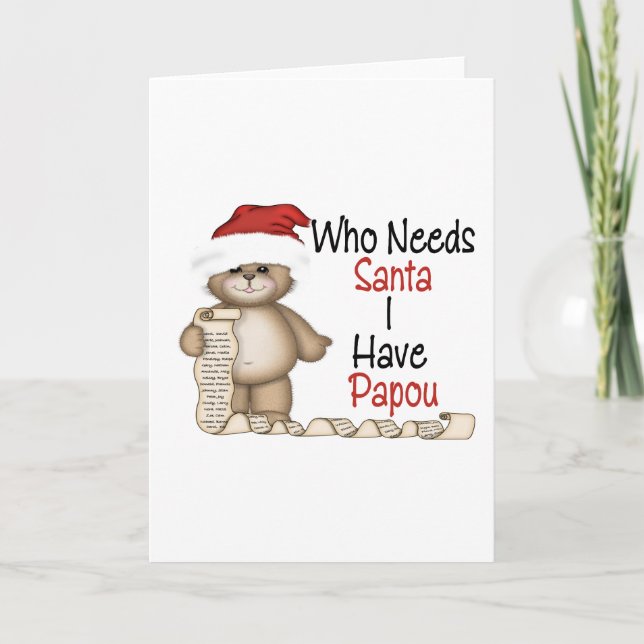 Funny Who Needs Santa Papou Holiday Card (Front)