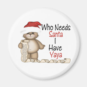 Funny Who Needs Santa Yaya Magnet