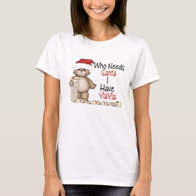 Funny Who Needs Santa Yiayia T-Shirt (Front)