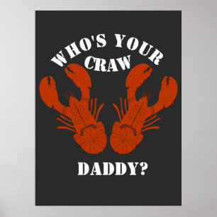 Funny Who's Your Craw Daddy Poster