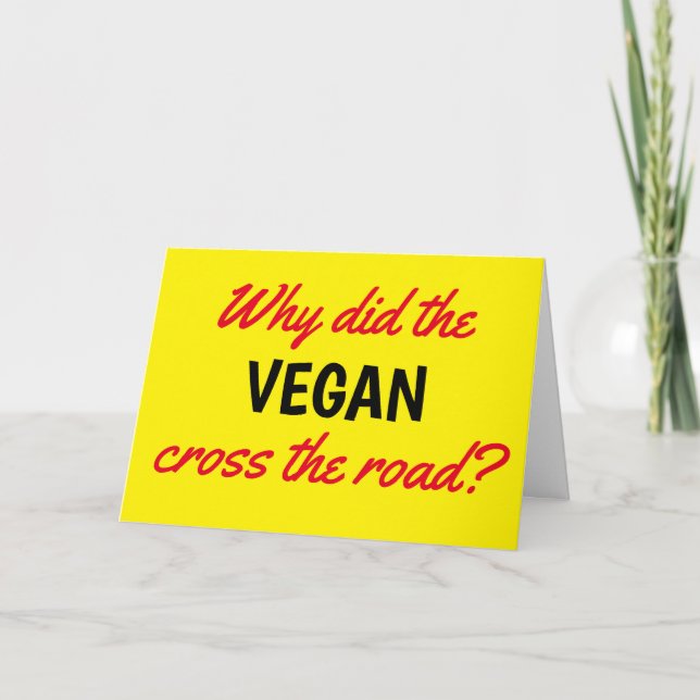 Funny Why Did the Vegan Cross the Road Birthday Card (Front)