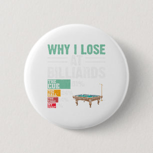 Funny Why I Lose At Billiards Pool Player Billiard 6 Cm Round Badge