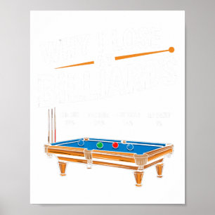 Funny Why I Lose At Billiards Pool Player Billiard Poster