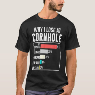 Funny Why I Lose At Cornhole Humour Cornhole Lover T-Shirt