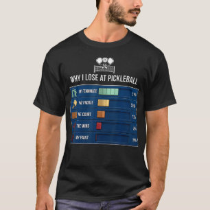 Funny Why I Lose At Pickleball Paddle Sport T-Shirt