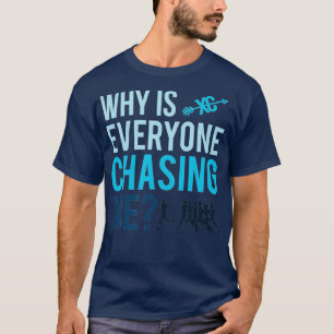 Funny Why is Everyone Chasing Me Cross Country T-Shirt